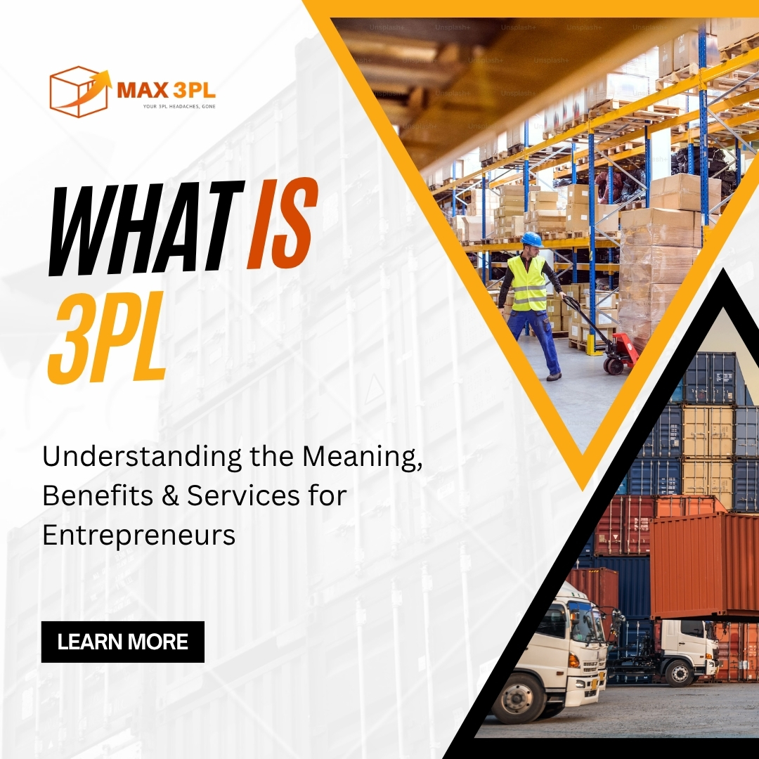 What Is 3PL Meaning, Benefits & Services Explained by Max 3 PL