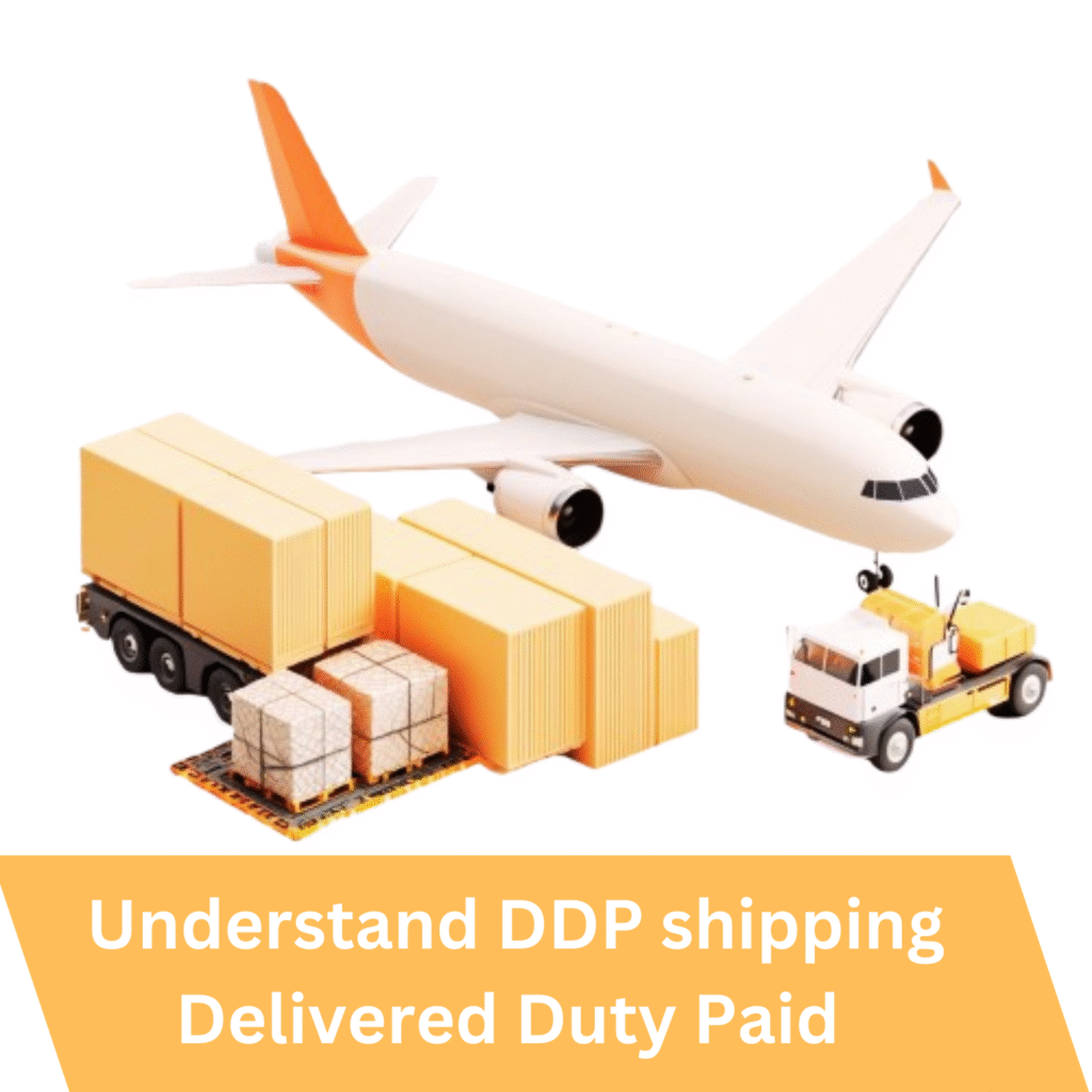 Understand DDP shipping Delivered Duty Paid