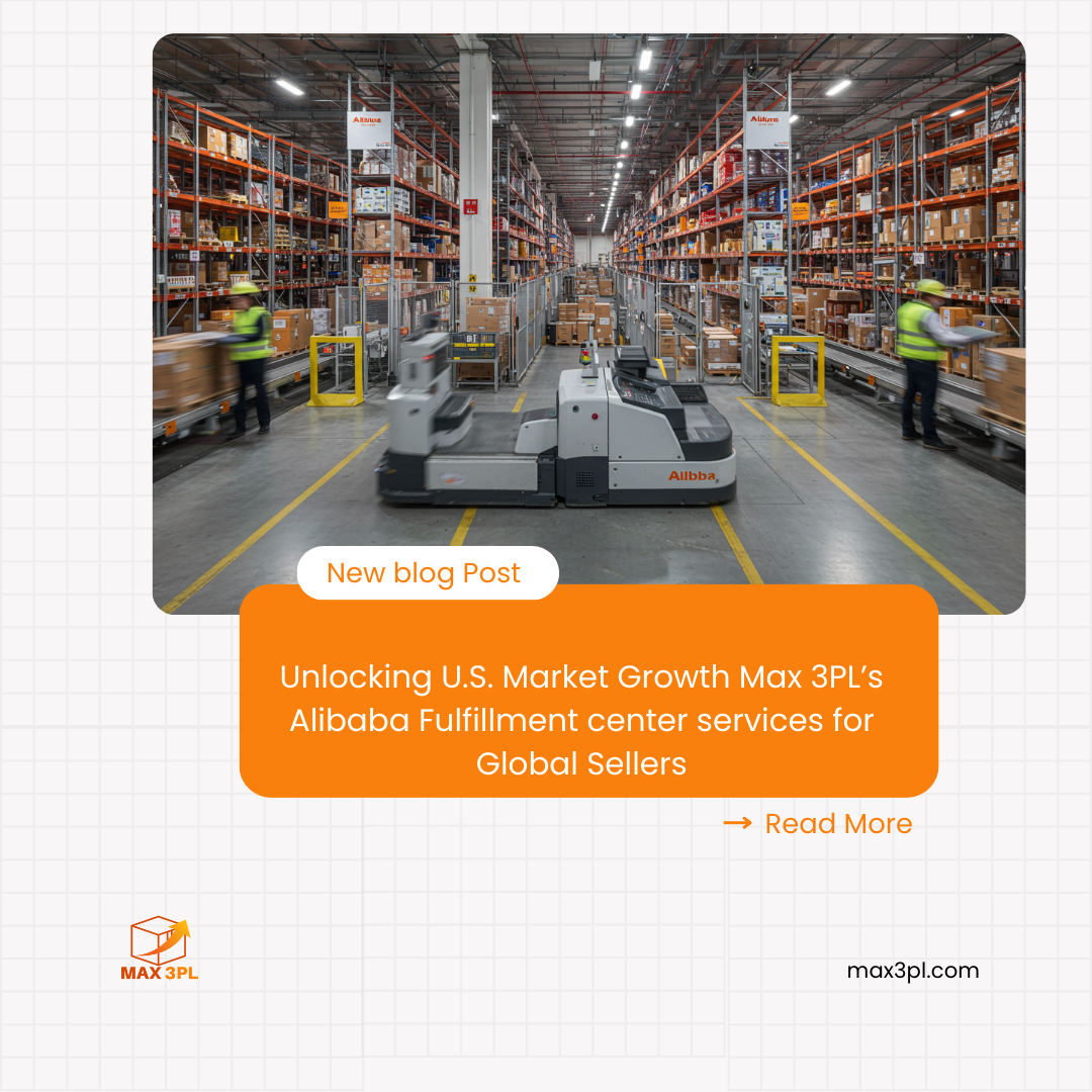 ________________________________________Unlocking U.S. Market Growth Max 3PL’s Alibaba Fulfillment center services for Global Sellers